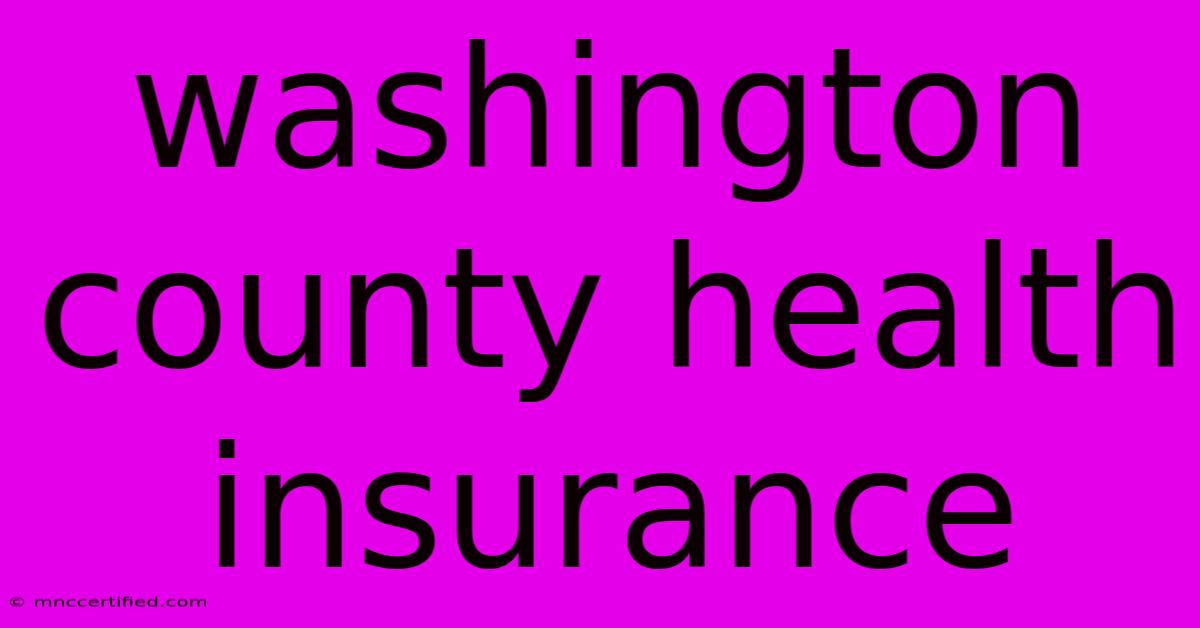 Washington County Health Insurance