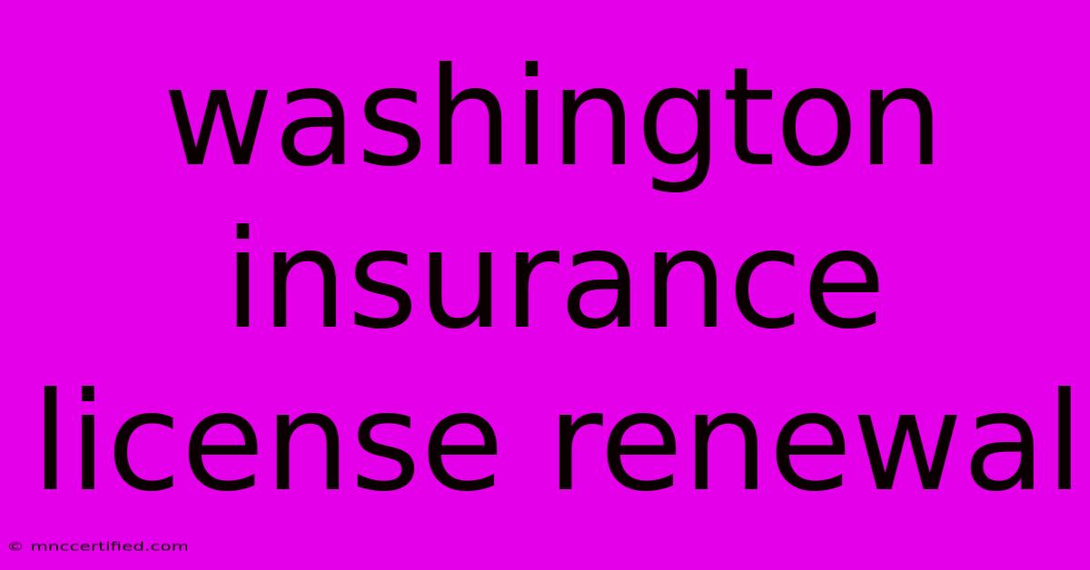 Washington Insurance License Renewal