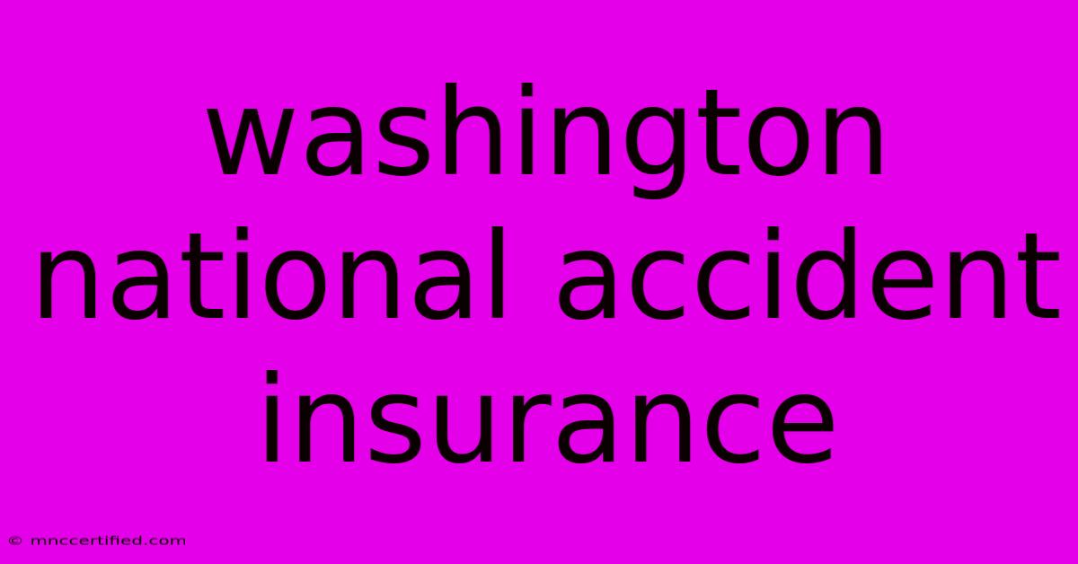 Washington National Accident Insurance