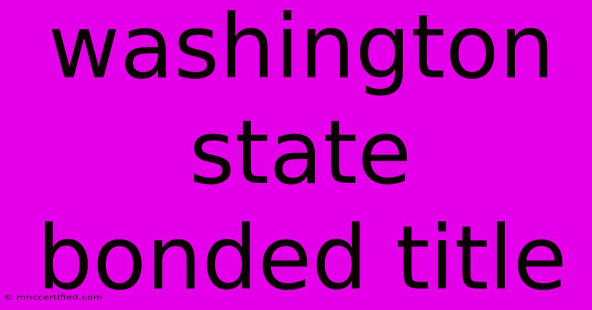 Washington State Bonded Title