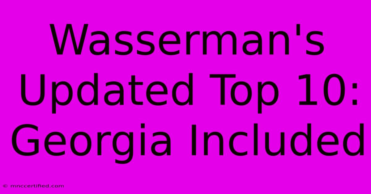 Wasserman's Updated Top 10: Georgia Included