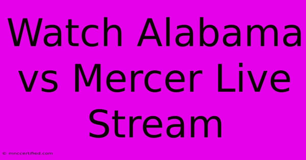 Watch Alabama Vs Mercer Live Stream