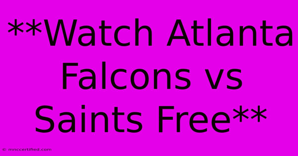 **Watch Atlanta Falcons Vs Saints Free**