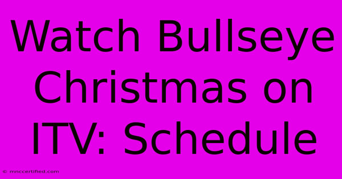 Watch Bullseye Christmas On ITV: Schedule