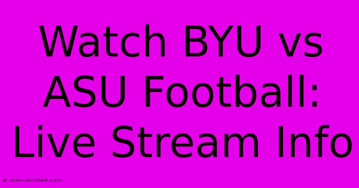 Watch BYU Vs ASU Football: Live Stream Info