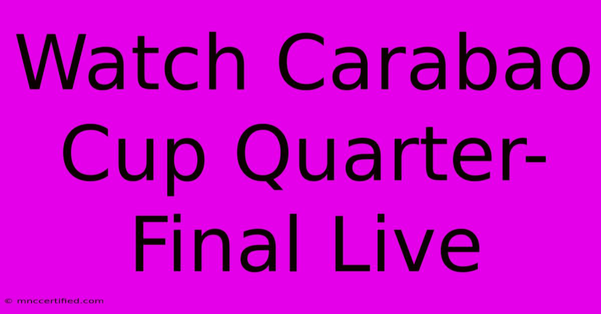 Watch Carabao Cup Quarter-Final Live