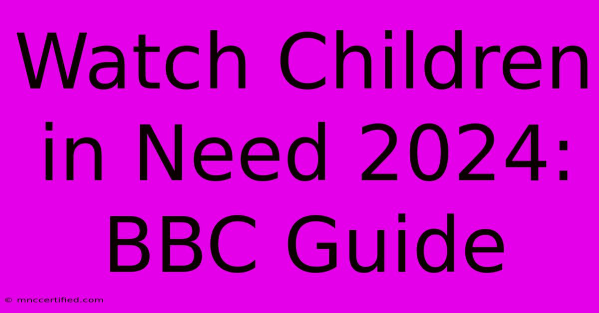 Watch Children In Need 2024: BBC Guide