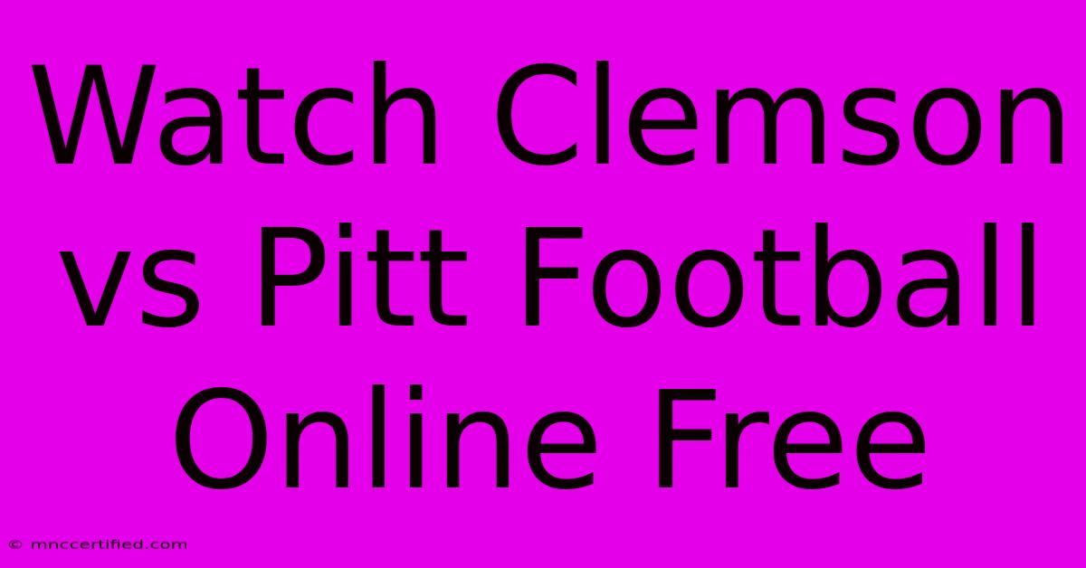 Watch Clemson Vs Pitt Football Online Free