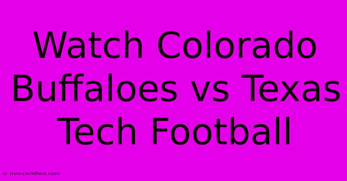 Watch Colorado Buffaloes Vs Texas Tech Football