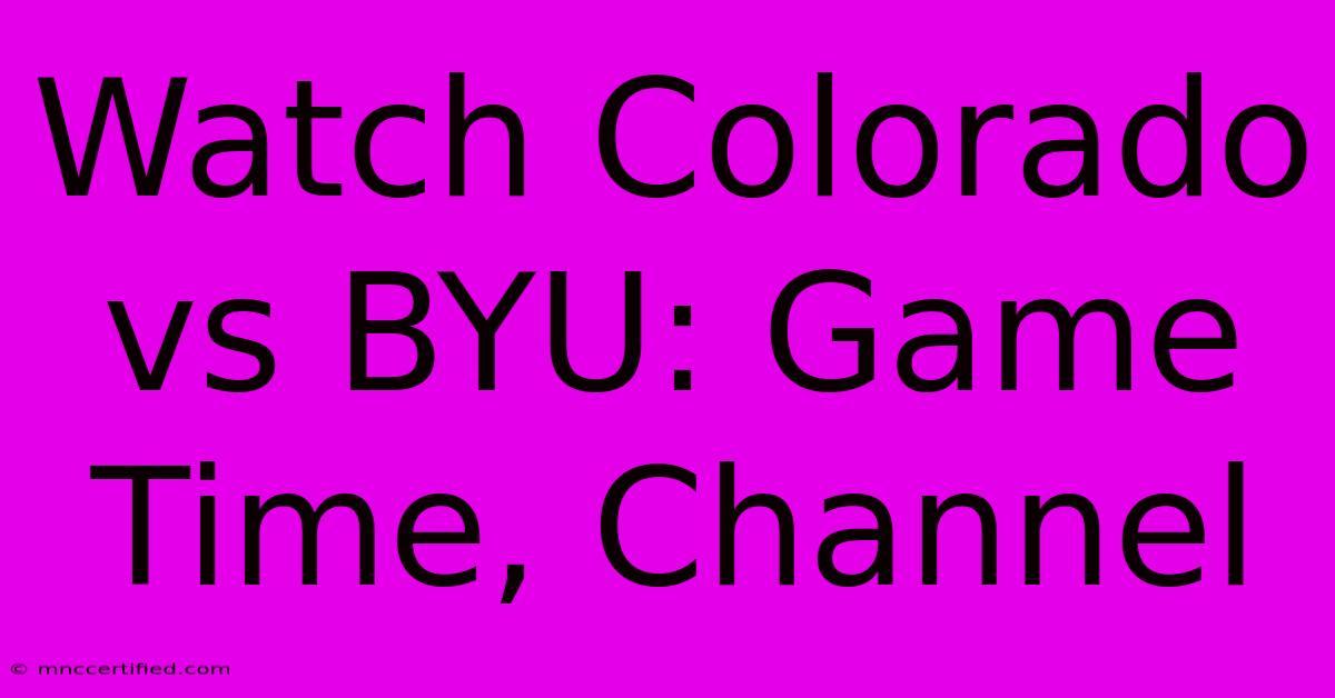 Watch Colorado Vs BYU: Game Time, Channel