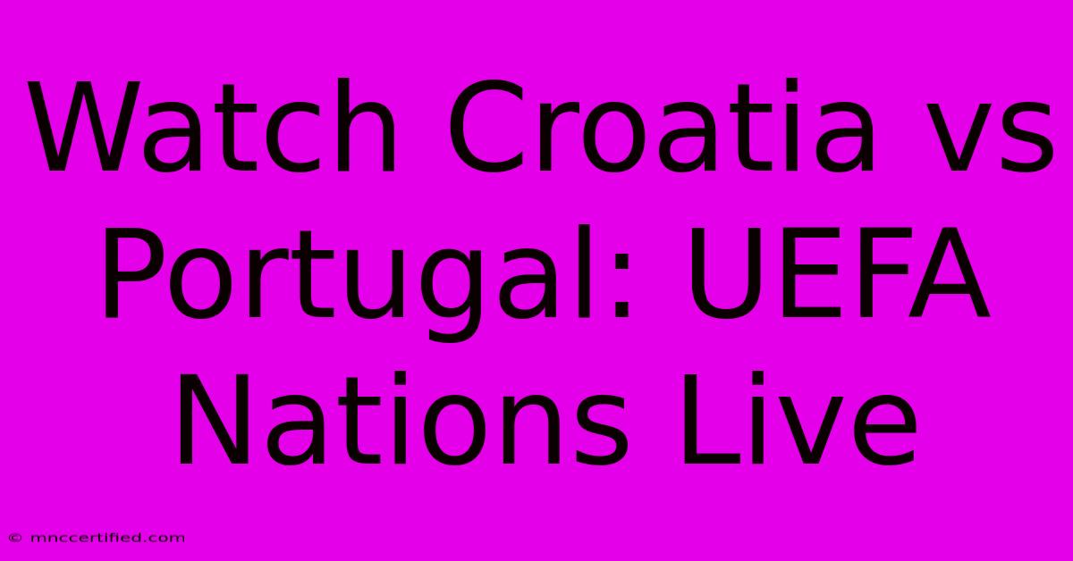 Watch Croatia Vs Portugal: UEFA Nations Live