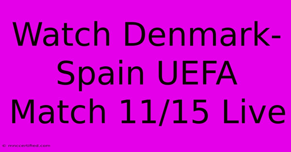 Watch Denmark-Spain UEFA Match 11/15 Live