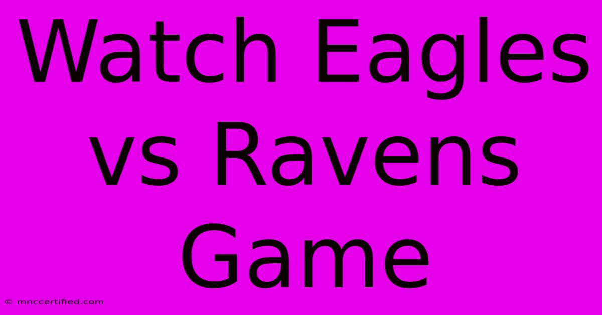 Watch Eagles Vs Ravens Game