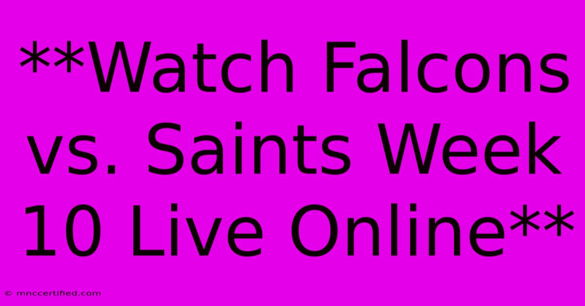 **Watch Falcons Vs. Saints Week 10 Live Online** 