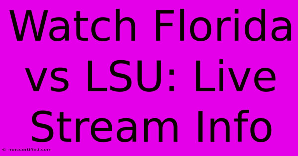 Watch Florida Vs LSU: Live Stream Info