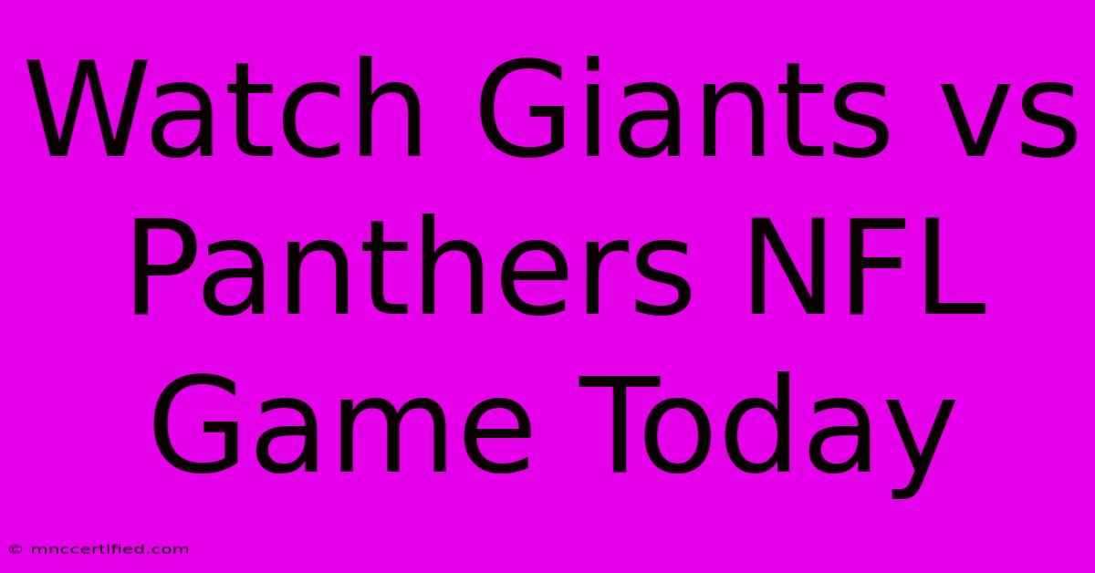 Watch Giants Vs Panthers NFL Game Today