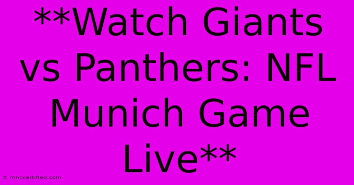 **Watch Giants Vs Panthers: NFL Munich Game Live**