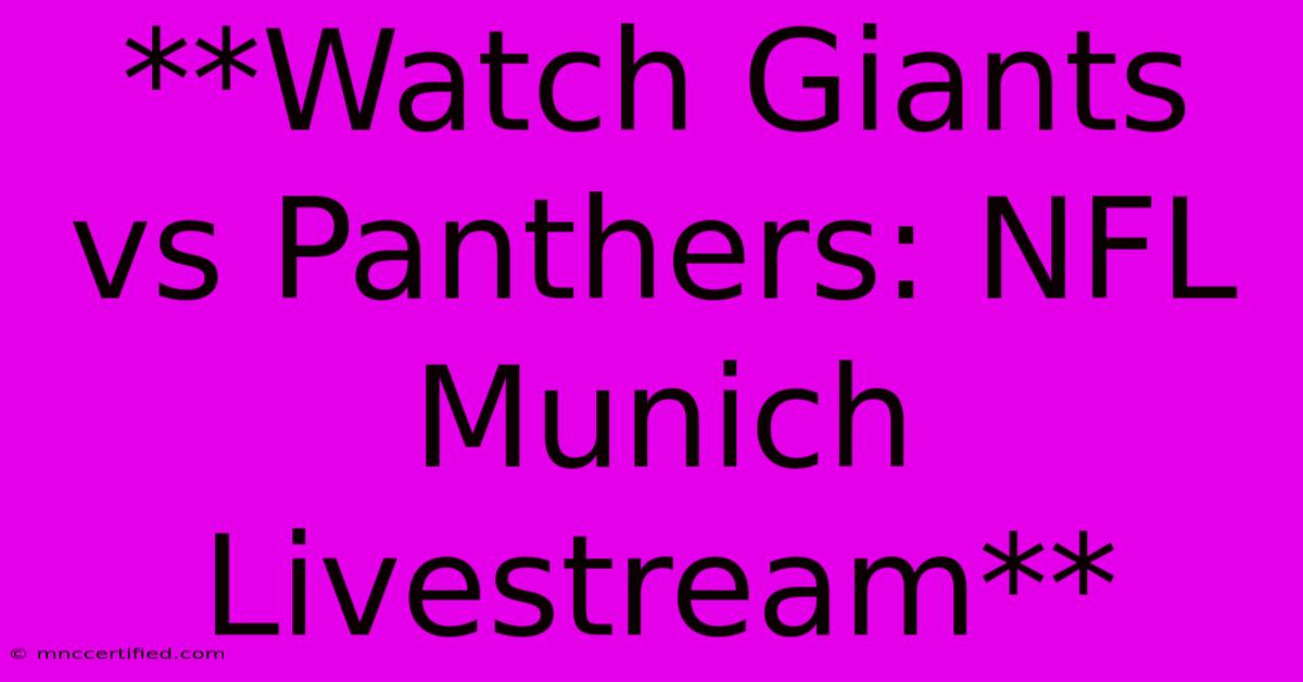 **Watch Giants Vs Panthers: NFL Munich Livestream** 