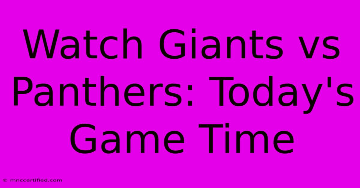 Watch Giants Vs Panthers: Today's Game Time