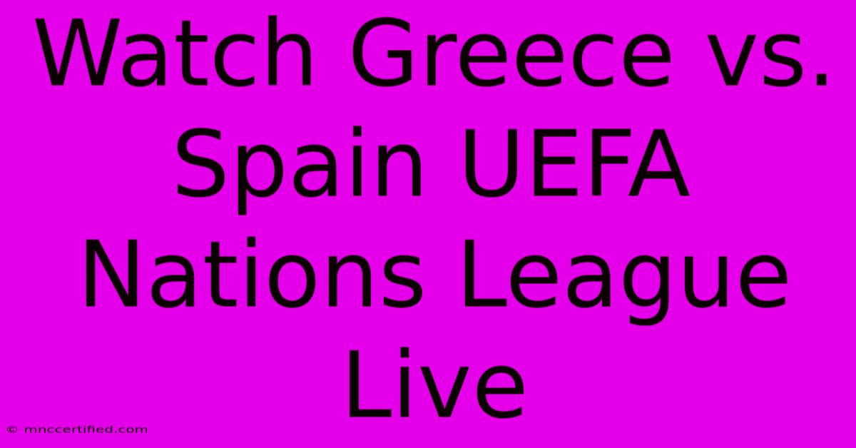 Watch Greece Vs. Spain UEFA Nations League Live