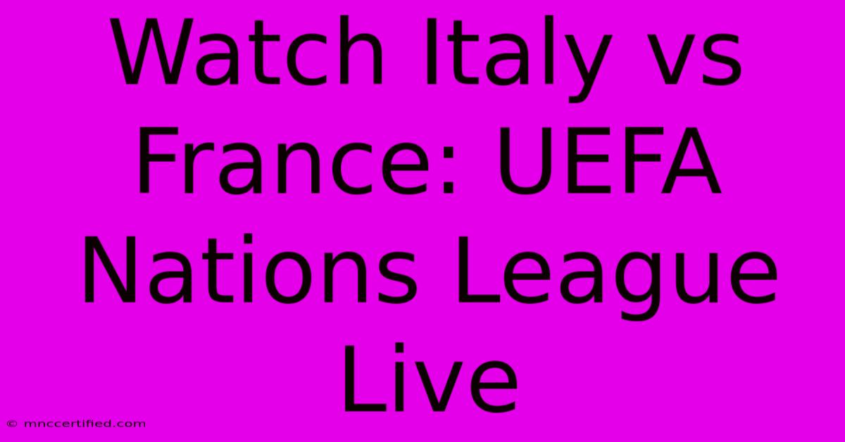 Watch Italy Vs France: UEFA Nations League Live