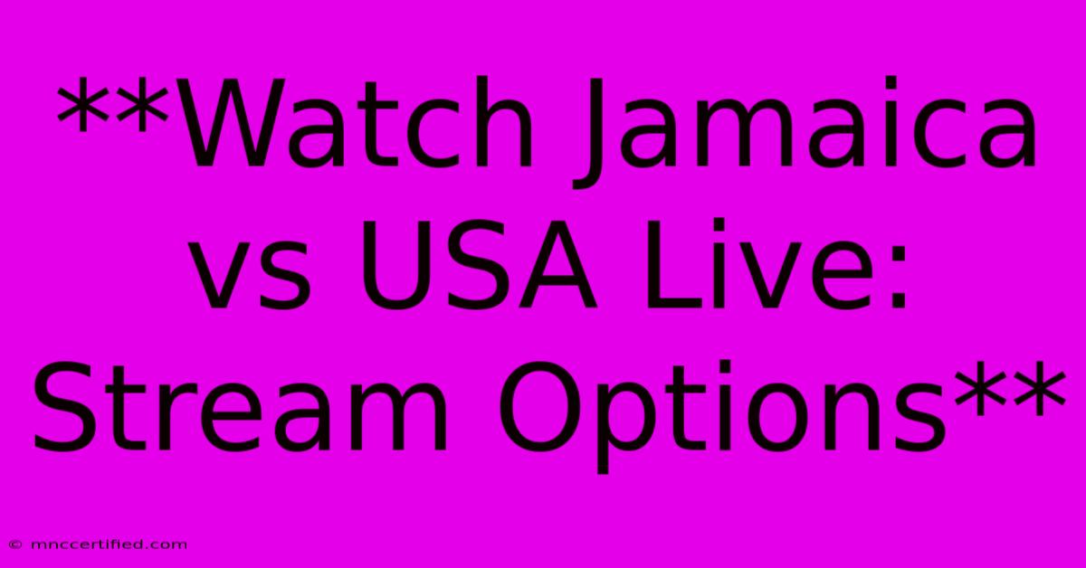 **Watch Jamaica Vs USA Live: Stream Options** 