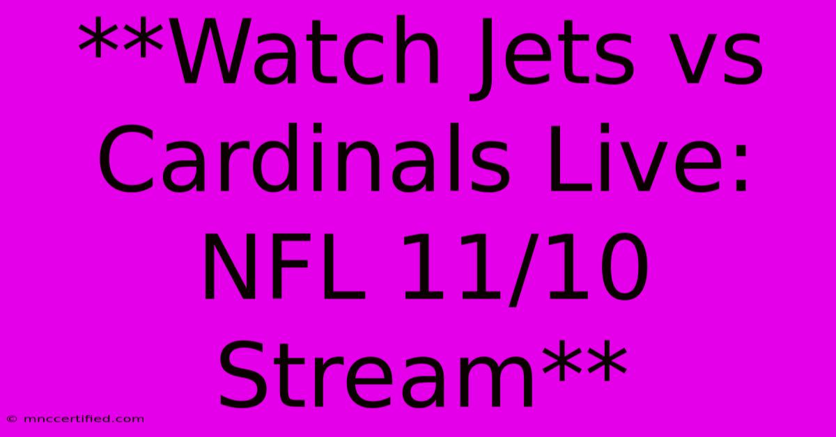 **Watch Jets Vs Cardinals Live: NFL 11/10 Stream** 