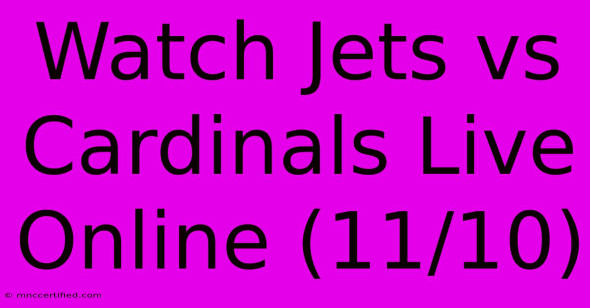 Watch Jets Vs Cardinals Live Online (11/10) 