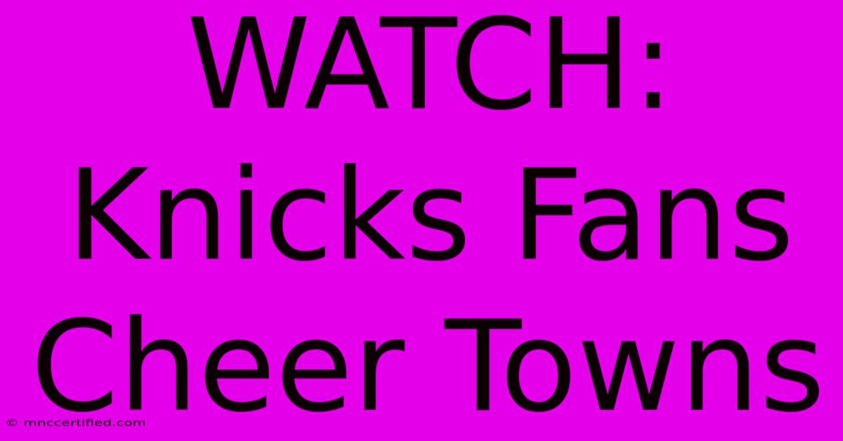 WATCH: Knicks Fans Cheer Towns