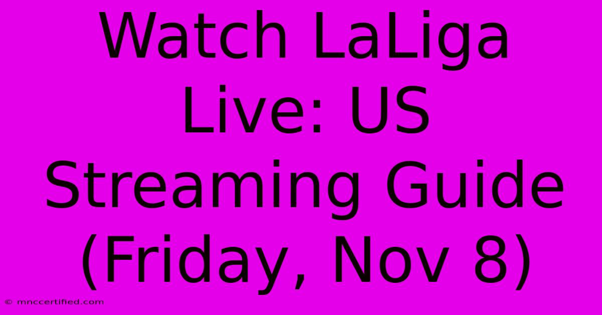 Watch LaLiga Live: US Streaming Guide (Friday, Nov 8)