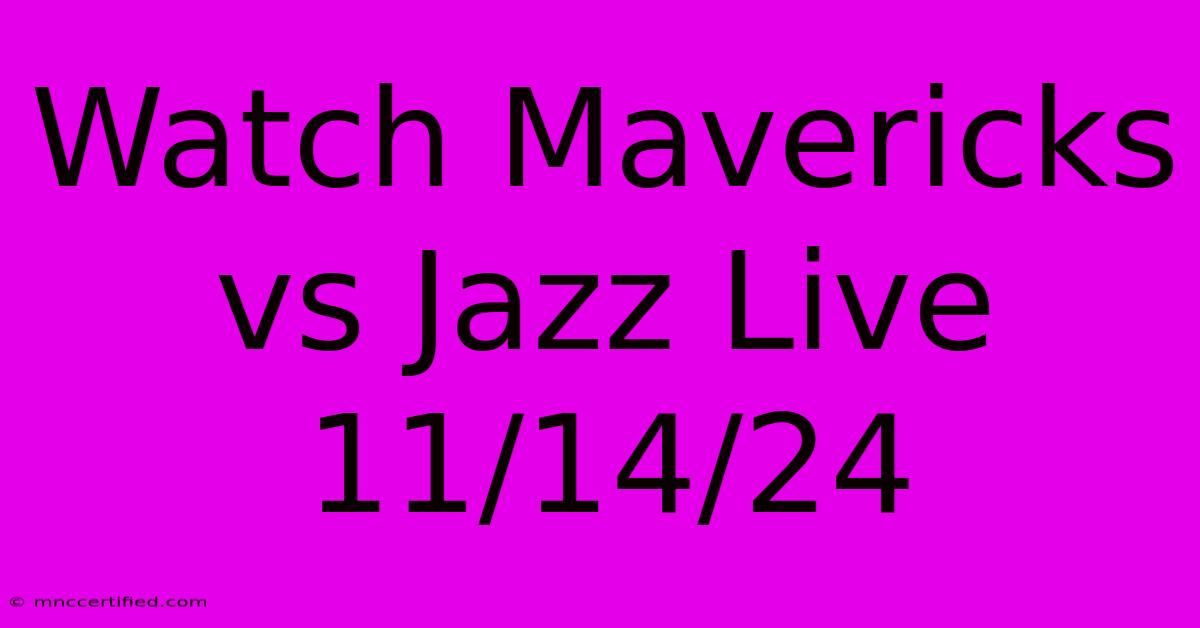 Watch Mavericks Vs Jazz Live 11/14/24