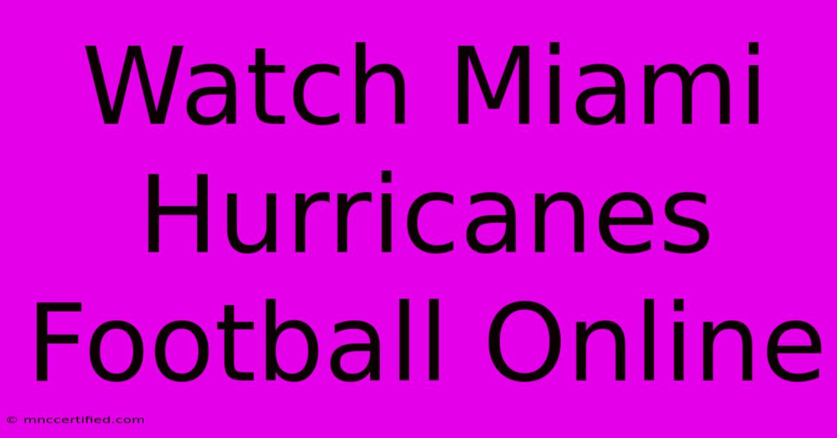 Watch Miami Hurricanes Football Online