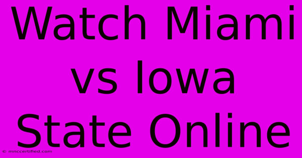 Watch Miami Vs Iowa State Online