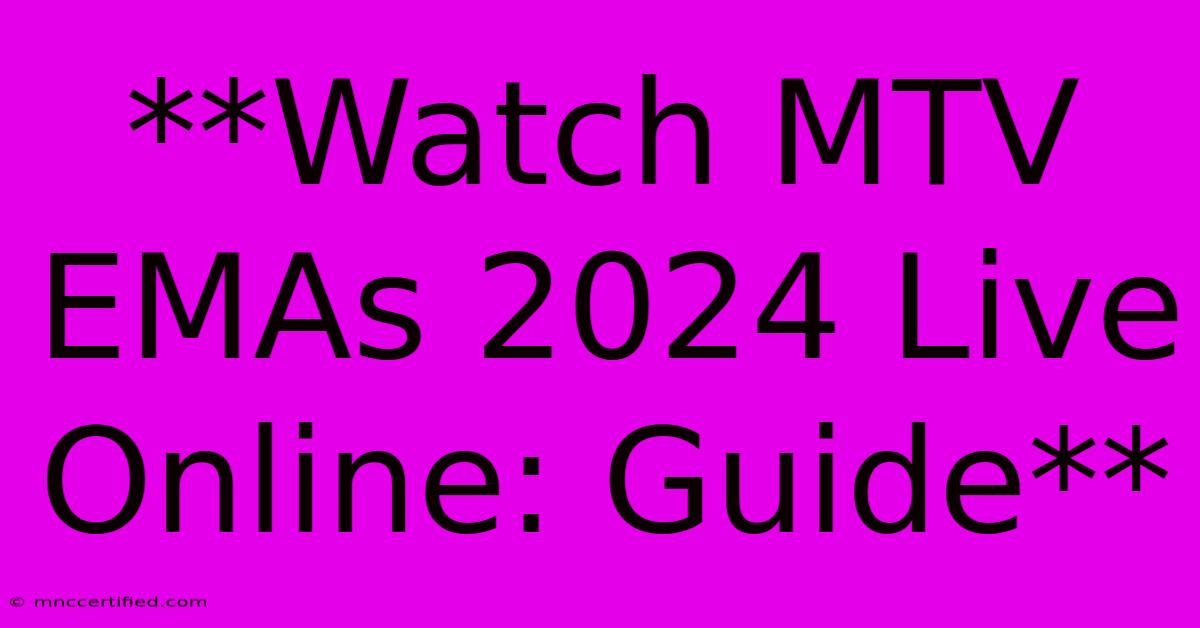 **Watch MTV EMAs 2024 Live Online: Guide** 