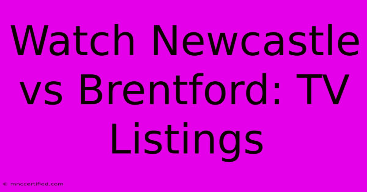 Watch Newcastle Vs Brentford: TV Listings