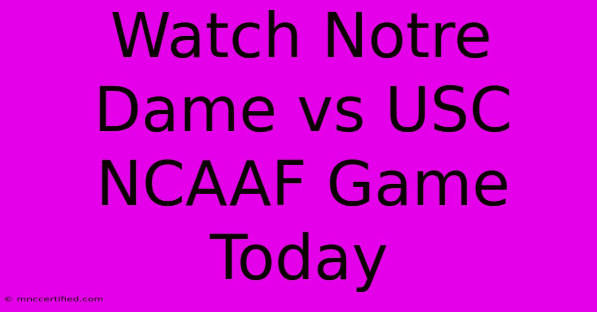 Watch Notre Dame Vs USC NCAAF Game Today