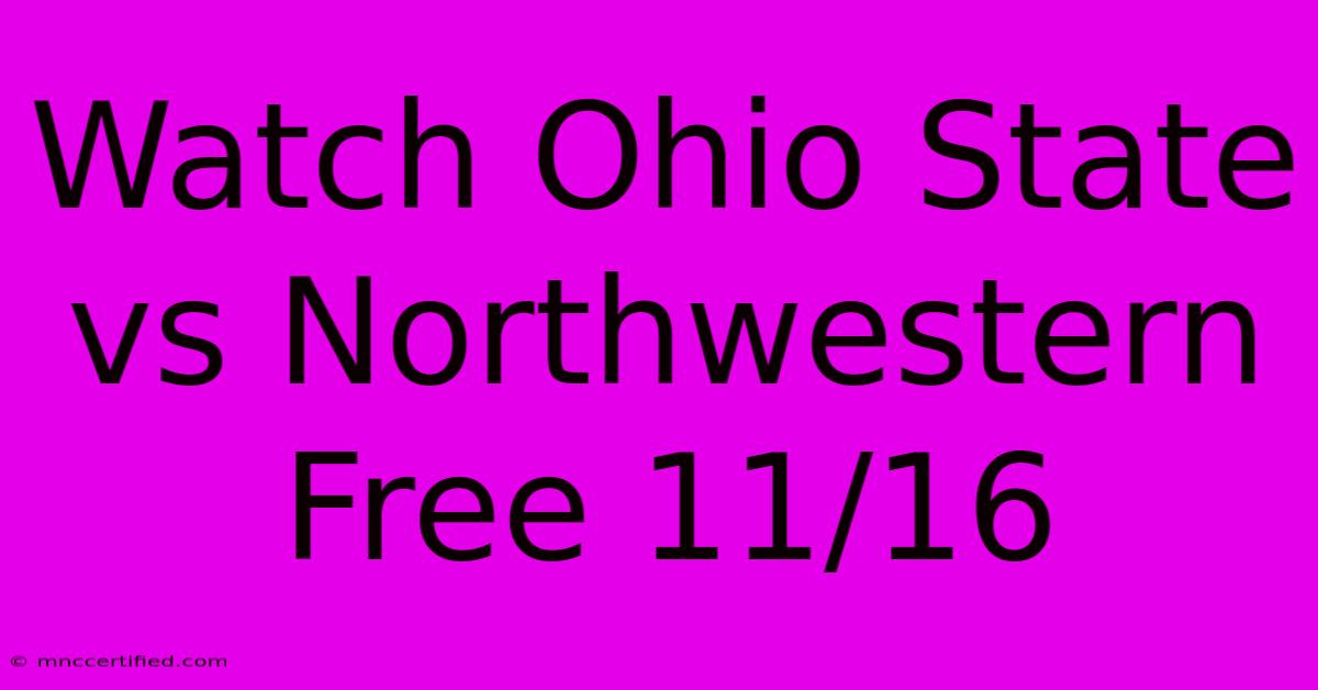 Watch Ohio State Vs Northwestern Free 11/16