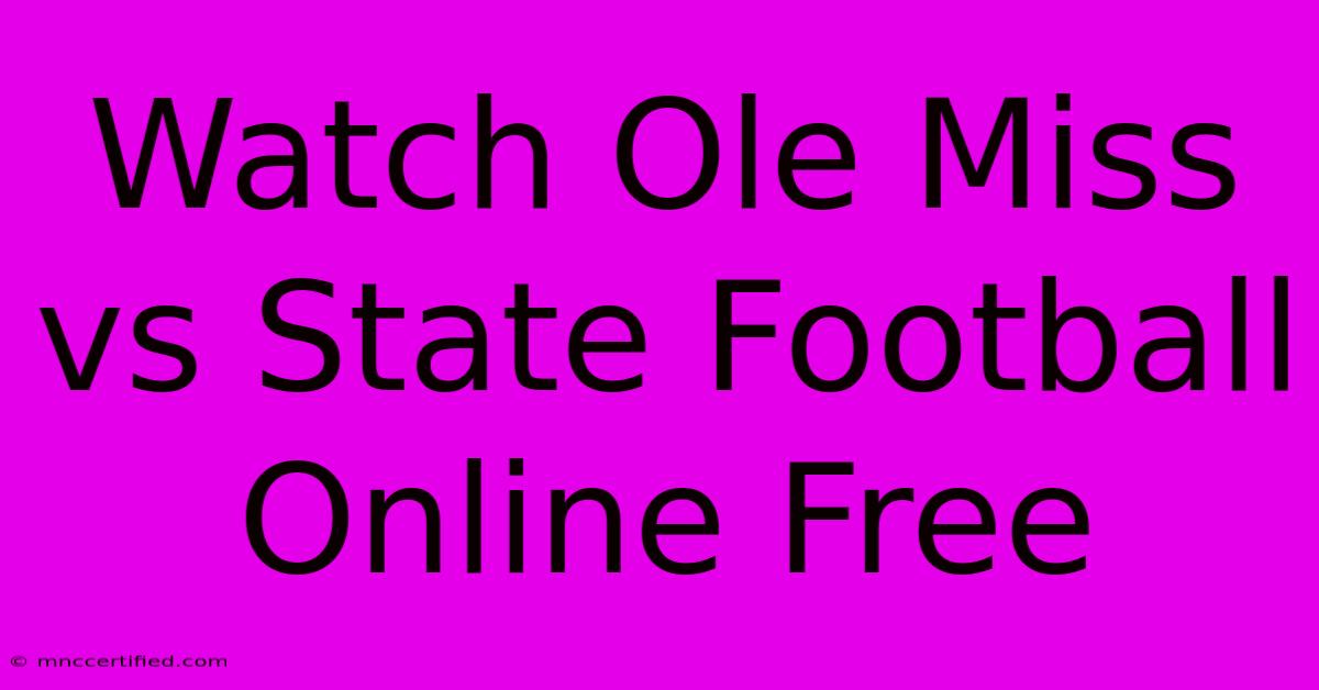 Watch Ole Miss Vs State Football Online Free