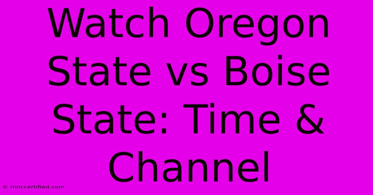 Watch Oregon State Vs Boise State: Time & Channel