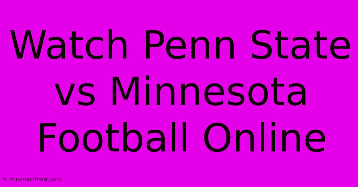 Watch Penn State Vs Minnesota Football Online