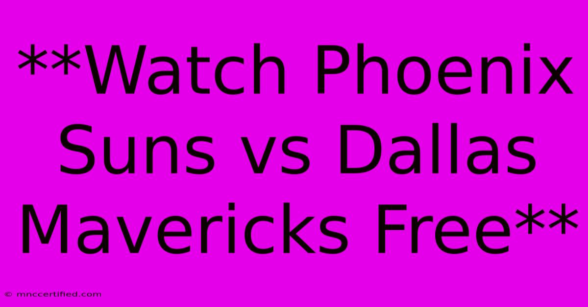 **Watch Phoenix Suns Vs Dallas Mavericks Free**