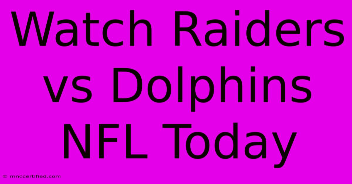 Watch Raiders Vs Dolphins NFL Today