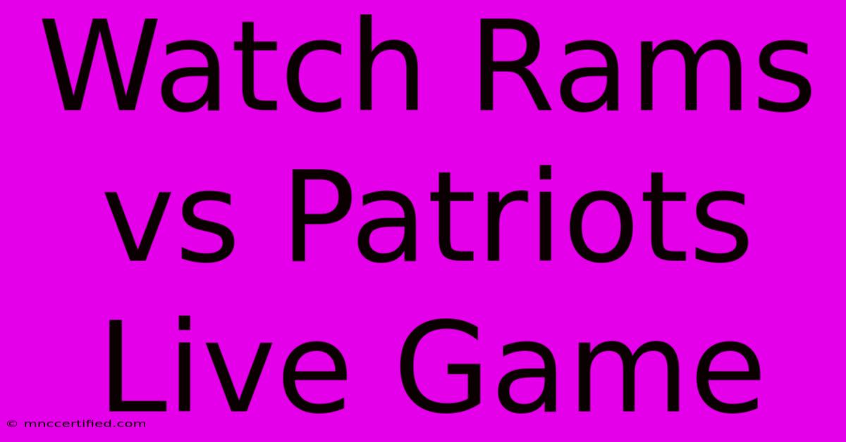 Watch Rams Vs Patriots Live Game