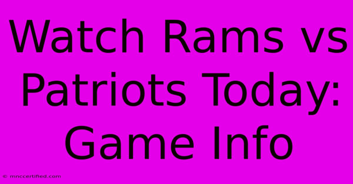 Watch Rams Vs Patriots Today: Game Info