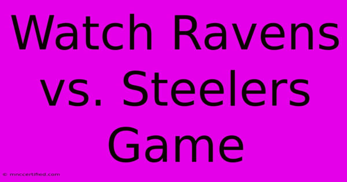 Watch Ravens Vs. Steelers Game