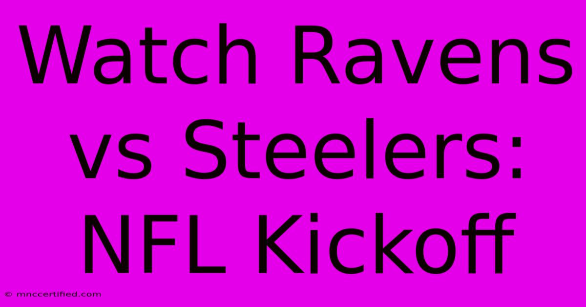 Watch Ravens Vs Steelers: NFL Kickoff