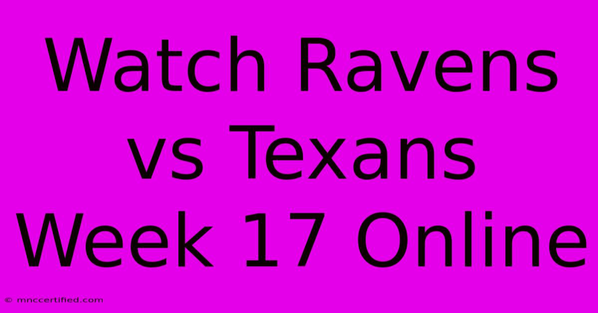 Watch Ravens Vs Texans Week 17 Online