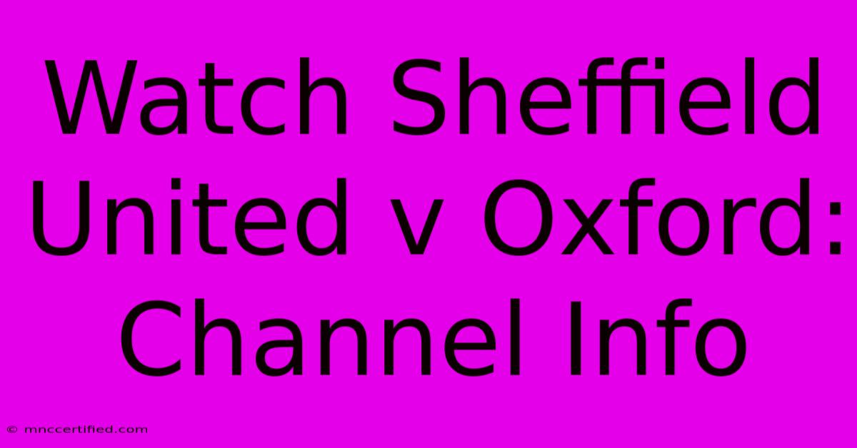 Watch Sheffield United V Oxford: Channel Info