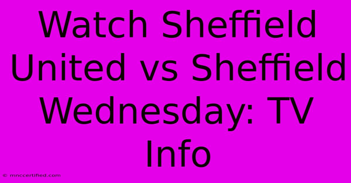 Watch Sheffield United Vs Sheffield Wednesday: TV Info