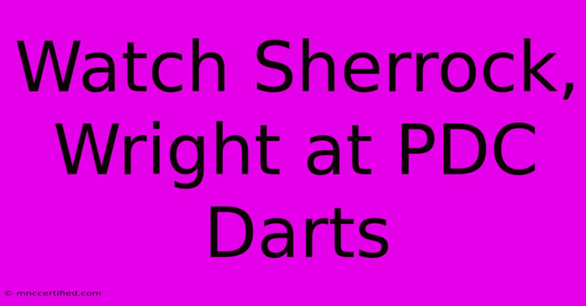 Watch Sherrock, Wright At PDC Darts